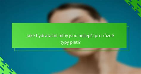 cílené použití pro různé typy pleti
